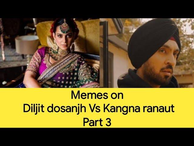 Memes on Diljit dosanjh Vs Kangna ranaut ( Part 3 )  !!!