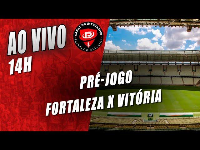 LIVE - PRÉ JOGO - FORTALEZA X VITÓRIA