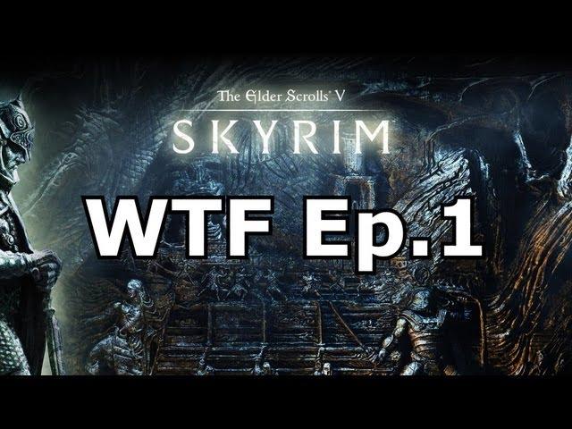 Skyrim - WTF Ep. 1 - Glitches and funny moments