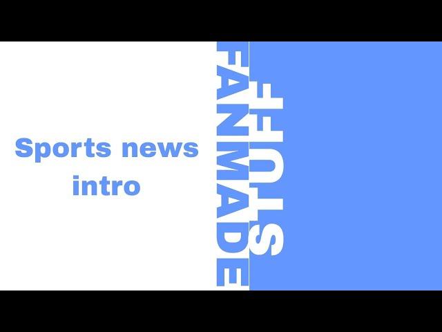 [Fanmade Stuff] Sports news intro