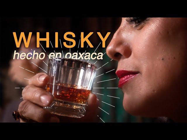 Un WHISKY hecho en OAXACA