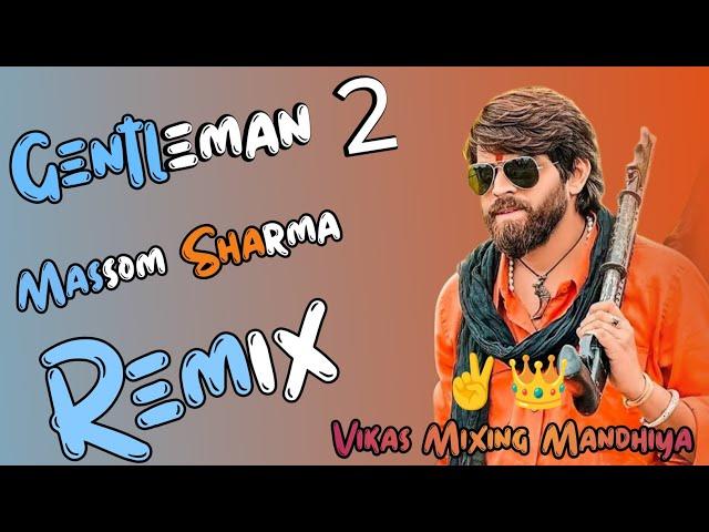 Gentleman 2 song Remix Massom Sharma||New Haryanvi Hard lBass Vibration||Vikas Mixing Mandhiya ️️