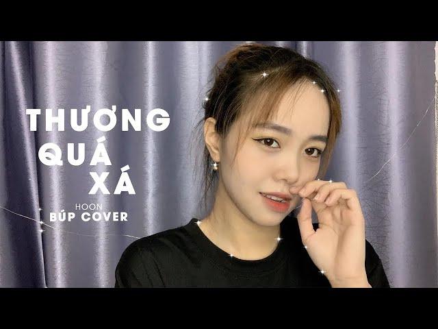 THƯƠNG QUÁ XÁ   HOON   BÚP COVER  NEW VERSION