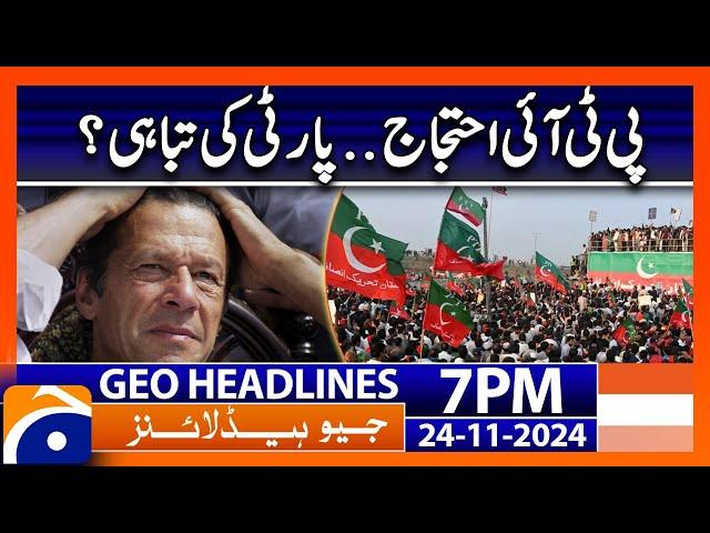 PTI Protest - Latest News Updates | Geo News 7 PM Headlines (24 Nov 2024)