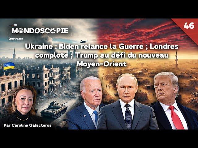 Ukraine: Biden Revives the War; London Schemes; Trump Faces the Middle East Challenge Mondoscopie 46