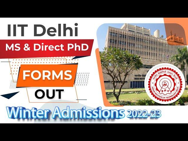 Good opportunity to join IIT Delhi MS program | IIT Delhi MS & Direct PhD forms out for winter