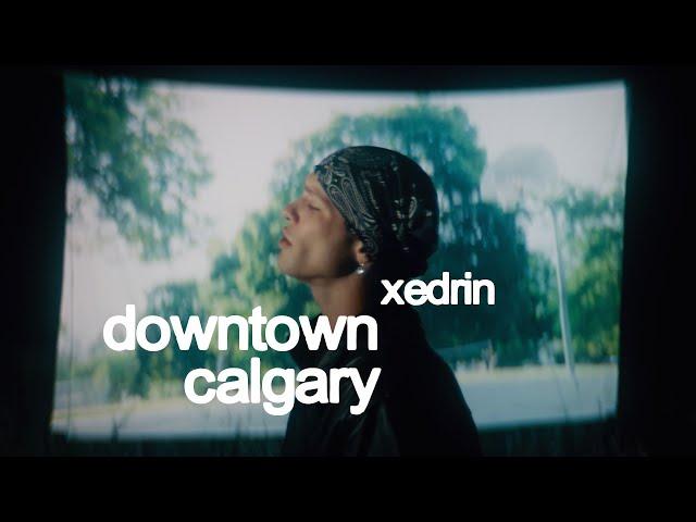 Xedrin - downtown calgary (Dir. Michael Graef & Kent Johns)