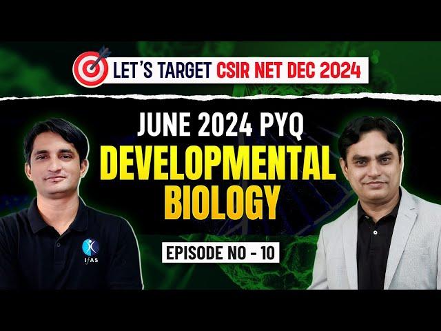 Developmental Biology | June 2024 PYQ | CSIR NET Dec 2024 | L10 | Life Science | IFAS