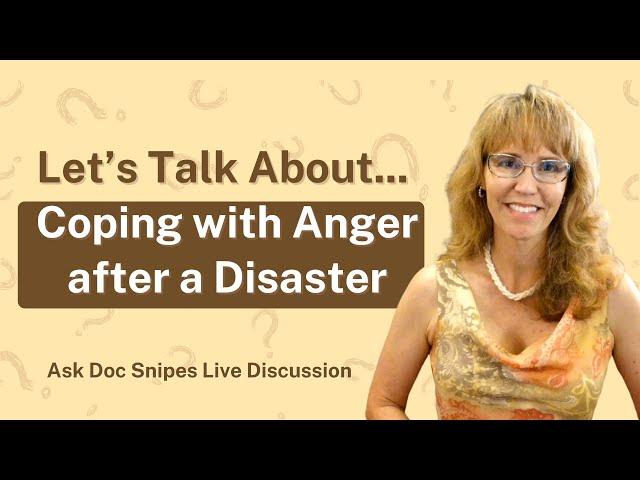 Ask Doc Snipes Live Q&A | Coping with Anger after a Disaster