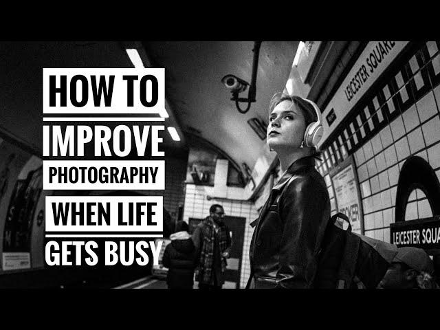 How to Improve Photography when Life gets Busy - Frames Magazine