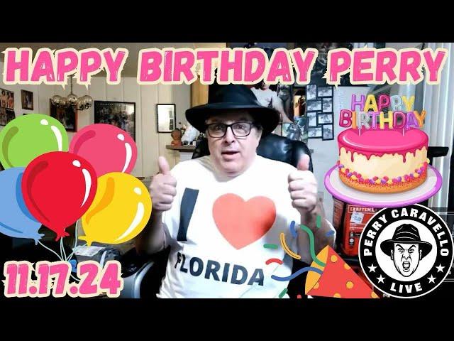 Happy Birthday Perry!! 11.17.24 Perry Caravello Live (PCL)