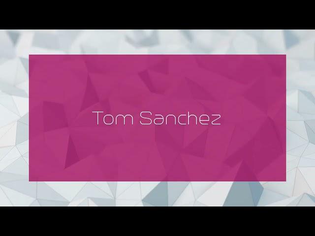 Tom Sanchez - appearance