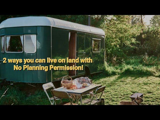 2 Ways to Live on off grid land without planning permission! How to Live on Agricultural land!