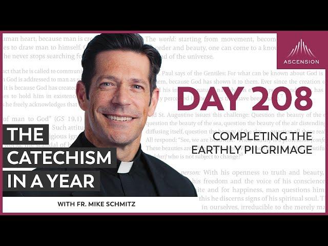 Day 208: Completing the Earthly Pilgrimage — The Catechism in a Year (with Fr. Mike Schmitz)