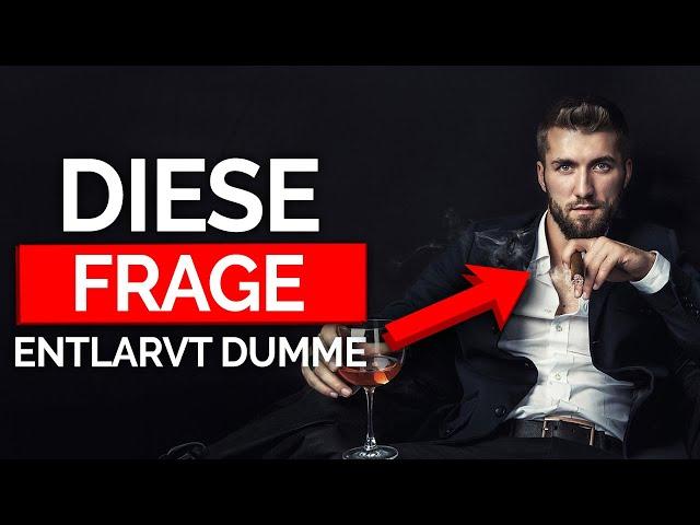 Frag DAS – und du erkennst dumme Menschen SOFORT (Gesetz der Dummheit)