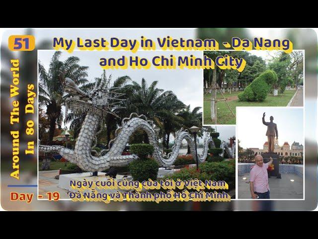 My Last Day in Vietnam-Da Nang and Ho Chi Minh City : Ngày cuối cùng của tôi ở Việt Nam–Đà Nẵng HCMC