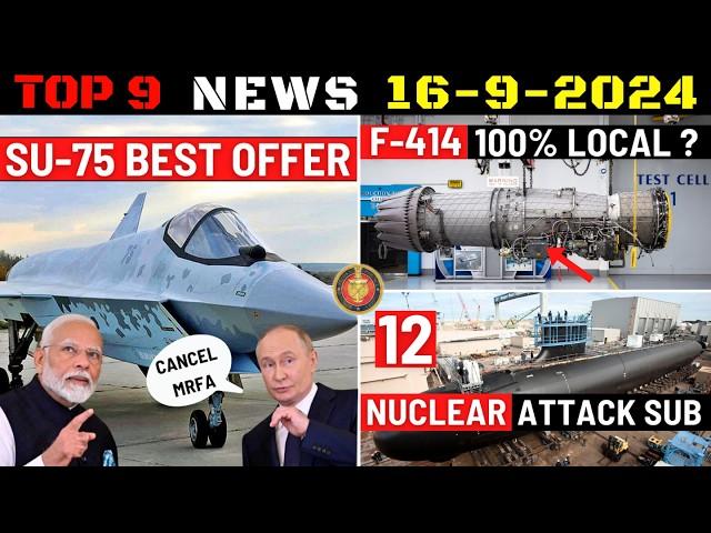 Indian Defence Updates : Su-75 Exclusive Offer,F-414 Engine 100% Local,16 Nuclear Attack Submarines