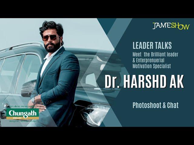 LEADER TALKS.Meet the Brilliant leader&Entrepreneurial Motivation SpecialistDr HARSHAD AK Chat&shoot