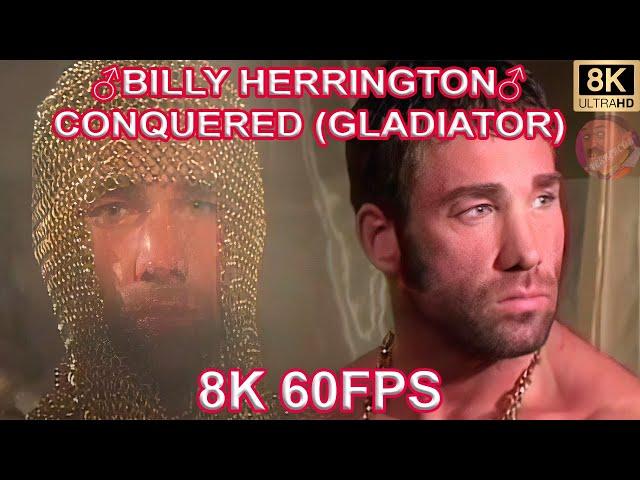 BILLY HERRINGTON - CONQUERED (GLADIATOR) 8K 60FPS