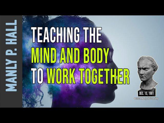 Manly P. Hall: Teaching the Mind and Body to Work Together