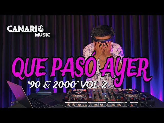 QUE PASÓ AYER VOL 2 “90 & 2000” - DJ CANARIO 2024 (LA CHICA DE HUMO, SÁLVAME, RBD, PAULINA RUBIO)