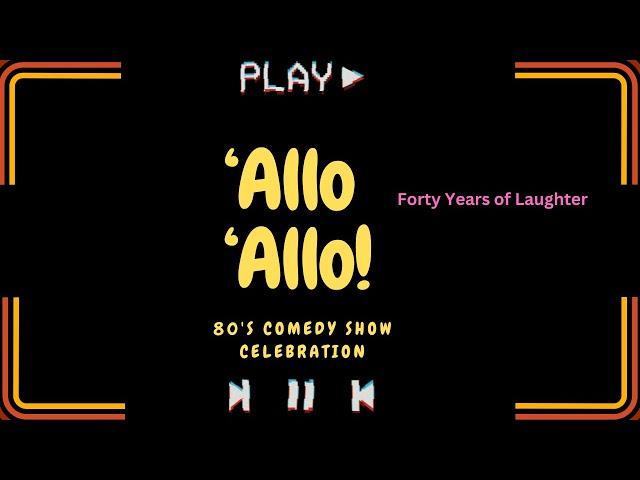 Allo 'Allo! - Forty Years of Laughter