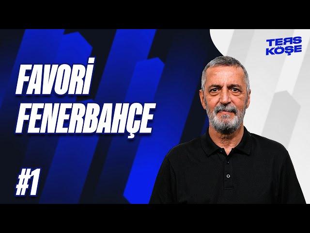 Derbinin favorisi Fenerbahçe | Ters Köşe | Abdülkerim Durmaz #1