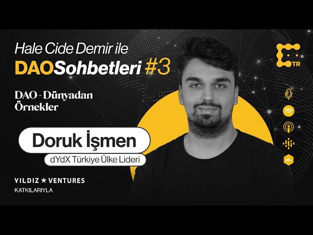 DAO Sohbetleri - Bölüm 3 | Doruk İşmen ile DAO - Dünyadan Örnekler