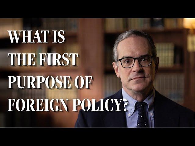 The First Purpose of Foreign Policy | Michael Anton