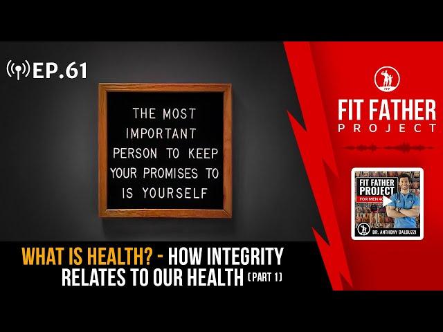 FFP Podcast Ep.61 - What Is Health? — How Integrity Relates To Our Health (Part 1)