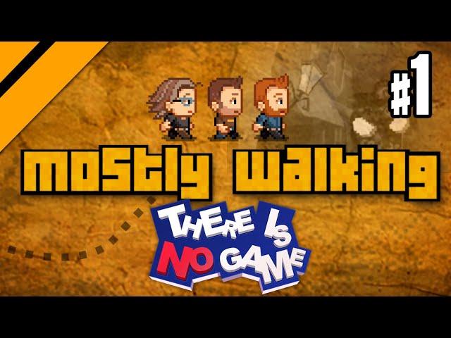 Mostly Walking - There is No Game P1