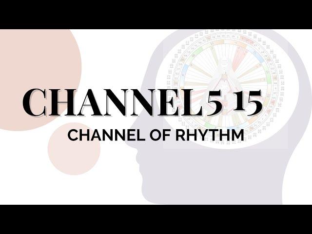 Human Design Channels - The Channel of Rhythm: 5 15