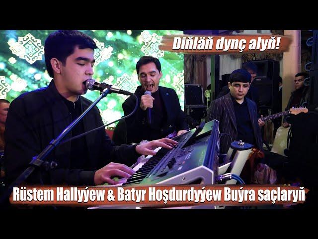 RUSTEM HALLYYEW & BATYR HOSHDURDYYEW BUYRA SACLARYN 2022