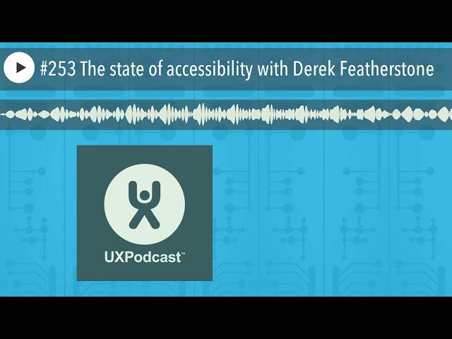 #253 The state of accessibility with Derek Featherstone