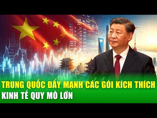 Trung quốc đẩy mạnh các gói kích thích kinh tế quy mô lớn | Tin nóng 24h