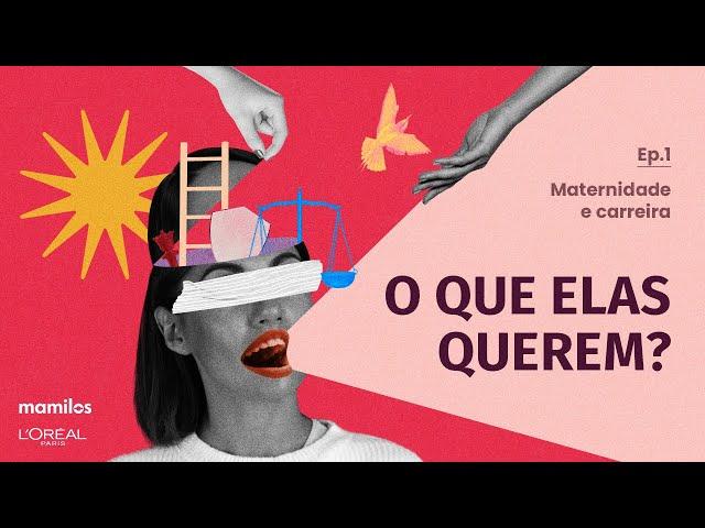 Minissérie: O que elas querem? Ep. 1 - Maternidade e carreira com Ana Claudia Silva