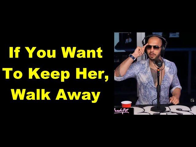 Why You MUST Be Willing To Walk Away From A Woman To Keep Her