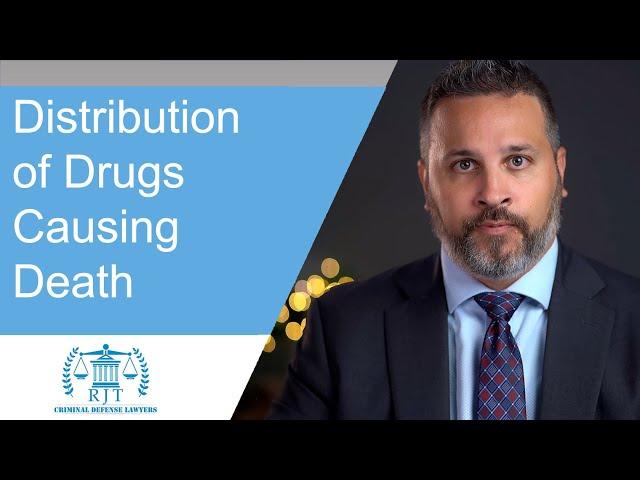 San Diego Drug Crimes Attorney Explains Distribution of Drugs Causing Death