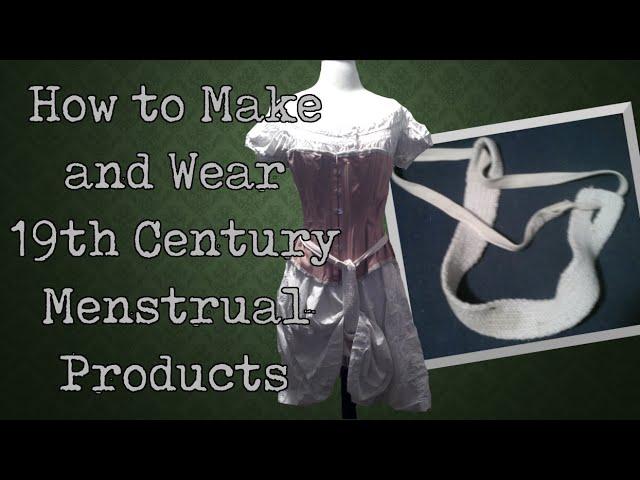 How to Make and Wear 19th Century Menstrual Products || A Historical How To