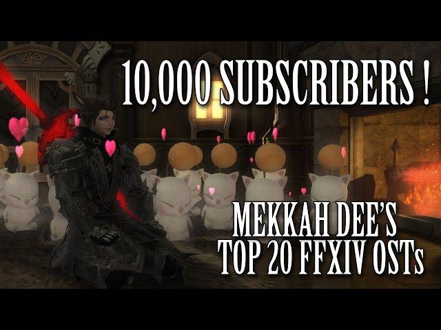 Mekkah Dee's Top 20 OSTs from FFXIV ( 10k Sub Extravaganza )