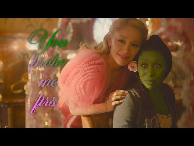 Elphaba & Glinda | You broke me first // wicked