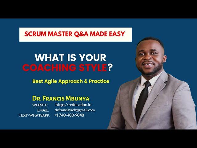 What is your Coaching Style as a Scrum Master? Interview Q&A Made Easy with Dr. Francis Mbunya