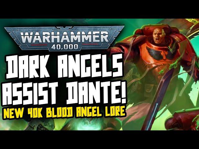 NEW 40K LORE! The Dark Angels assist DANTE!