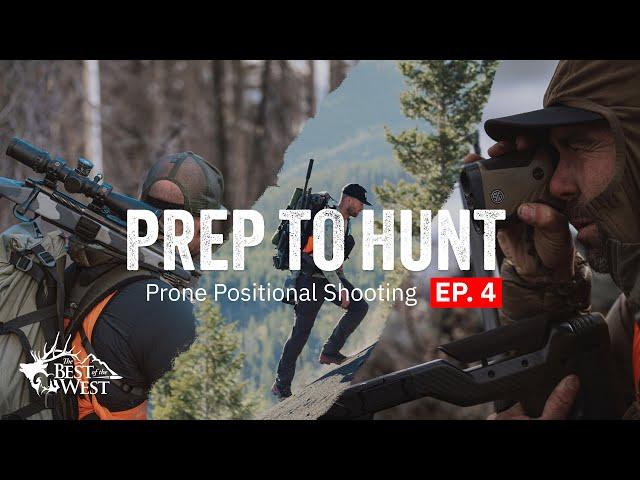 Prep To Hunt | How to Capitalize on Different Prone Positions While in the Field Hunting! - EP 4