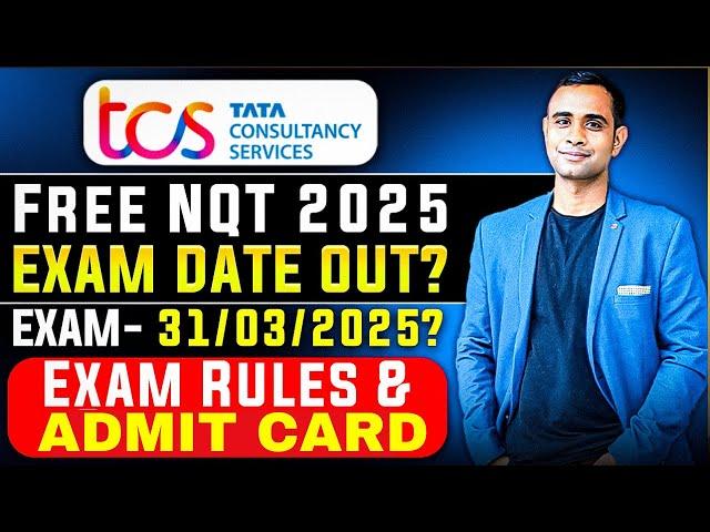 TCS  FREE NQT Exam DATE- 31/03/2025 ? | Admit Card Out? | Exam Rules