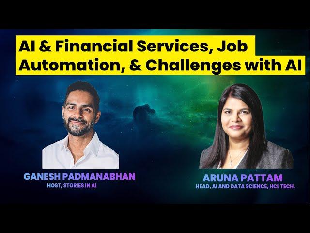 AI & Financial Services, Job Automation, Challenges of AI | Aruna Pattam | Stories in AI