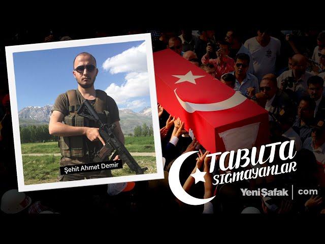 Tabuta Sığmayanlar: Şehit Ahmet Demir (134. Bölüm)