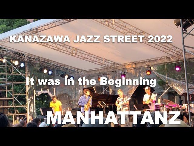 MANHATTANZ KANAZAWA JAZZ STREET 2022 "It was in the Beginning"