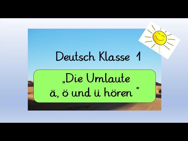 Deutsch Klasse 1: Die Umlaute Ä, ö und ü hören (Homeschooling)