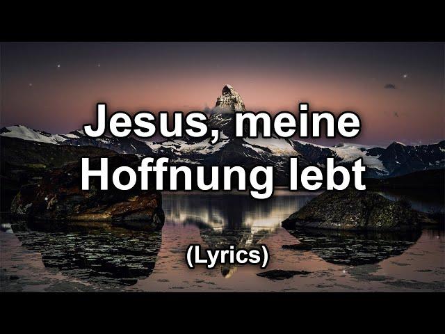 Jesus, meine Hoffnung, lebt - Text/Lyrics